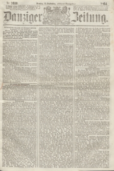 Danziger Zeitung. 1864, Nr. 2610 (13 September) - (Abend=Ausgabe.)