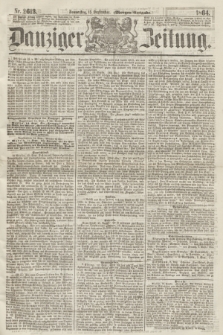 Danziger Zeitung. 1864, Nr. 2613 (15 September) - (Morgen=Ausgabe.)