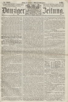 Danziger Zeitung. 1864, Nr. 2615 (16 September) - (Morgen=Ausgabe.)