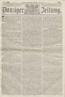 Danziger Zeitung. 1864, Nr. 2621 (20 September) - (Abend=Ausgabe.)