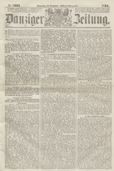 Danziger Zeitung. 1864, Nr. 2625 (22 September) - (Abend=Ausgabe.)