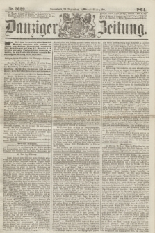 Danziger Zeitung. 1864, Nr. 2629 (24 September) - (Abend=Ausgabe.) + dod.