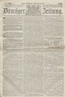 Danziger Zeitung. 1864, Nr. 2633 (28 September) - (Morgen=Ausgabe.)