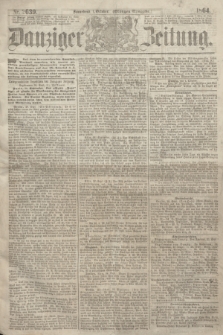 Danziger Zeitung. 1864, Nr. 2639 (1 October) - (Morgen=Ausgabe.)