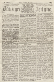 Danziger Zeitung. 1864, Nr. 2645 (5 October) - Abend=Ausgabe.