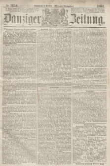 Danziger Zeitung. 1864, Nr. 2650 (8 October) - (Morgen-Ausgabe.)