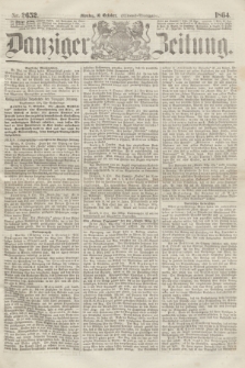 Danziger Zeitung. 1864, Nr. 2652 (10 October) - (Abend=Ausgabe.)