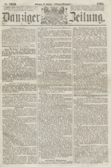 Danziger Zeitung. 1864, Nr. 2656 (12 October) - (Abend=Ausgabe.)