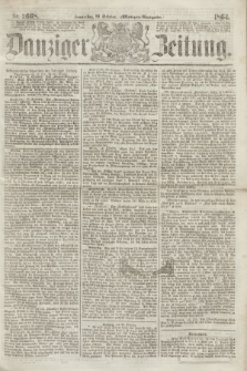 Danziger Zeitung. 1864, Nr. 2668 (20 October) - (Morgen=Ausgabe.)