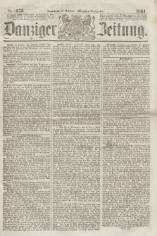 Danziger Zeitung. 1864, Nr. 2672 (22 October) - (Morgen=Ausgabe.)