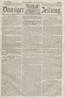 Danziger Zeitung. 1864, Nr. 2674 (24 October) - (Abend=Ausgabe.)