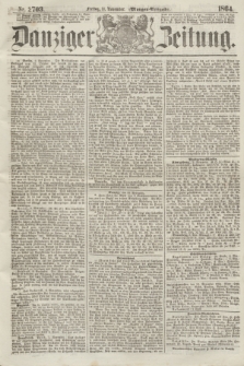 Danziger Zeitung. 1864, Nr. 2703 (11 November) - (Morgen=Ausgabe.)