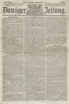 Danziger Zeitung. 1864, Nr. 2704 (11 November) - (Abend=Ausgabe.)