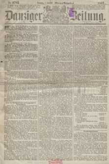 Danziger Zeitung. 1865, Nr. 2783 (1 Januar) - (Morgen=Ausgabe.)