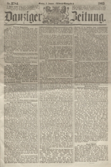 Danziger Zeitung. 1865, Nr. 2784 (2 Januar) - (Abend=Ausgabe.)