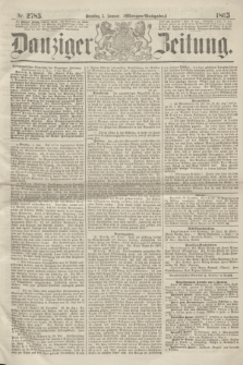 Danziger Zeitung. 1865, Nr. 2785 (3 Januar) - (Morgen=Ausgabe.)