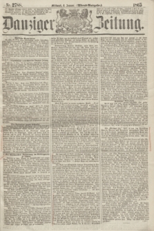 Danziger Zeitung. 1865, Nr. 2788 (4 Januar) - (Abend=Ausgabe.)