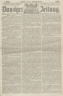 Danziger Zeitung. 1865, Nr. 2794 (7 Januar) - (Abend=Ausgabe.)