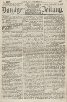Danziger Zeitung. 1865, Nr. 2796 (9 Januar) - (Abend=Ausgabe.)