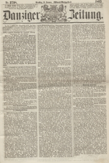 Danziger Zeitung. 1865, Nr. 2798 (10 Januar) - (Abend=Ausgabe.)