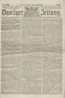 Danziger Zeitung. 1865, Nr. 2799 (11 Januar) - (Morgen=Ausgabe.)