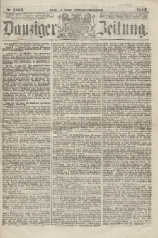 Danziger Zeitung. 1865, Nr. 2803 (13 Januar) - (Morgen=Ausgabe.)