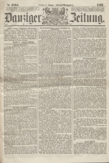 Danziger Zeitung. 1865, Nr. 2804 (13 Januar) - (Abend=Ausgabe.)