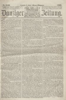 Danziger Zeitung. 1865, Nr. 2805 (14 Januar) - (Morgen=Ausgabe.)