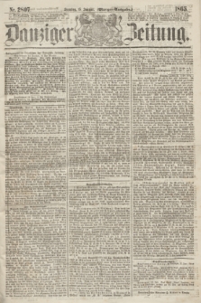 Danziger Zeitung. 1865, Nr. 2807 (15 Januar) - (Morgen=Ausgabe.)