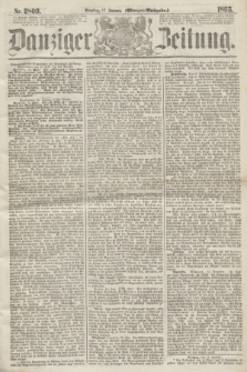 Danziger Zeitung. 1865, Nr. 2809 (17 Januar) - (Morgen=Ausgabe.)