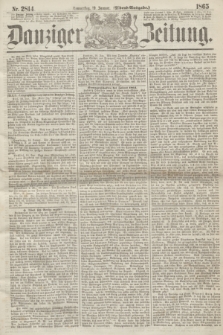 Danziger Zeitung. 1865, Nr. 2814 (19 Januar) - (Abend=Ausgabe.)