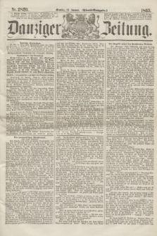 Danziger Zeitung. 1865, Nr. 2820 (23 Januar) - (Abend=Ausgabe.)