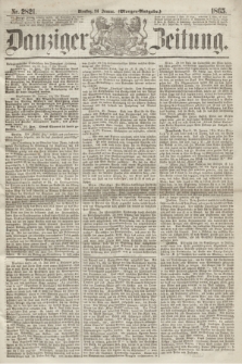 Danziger Zeitung. 1865, Nr. 2821 (24 Januar) - (Morgen=Ausgabe.)