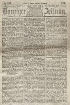 Danziger Zeitung. 1865, Nr. 2823 (25 Januar) - (Morgen=Ausgabe.)