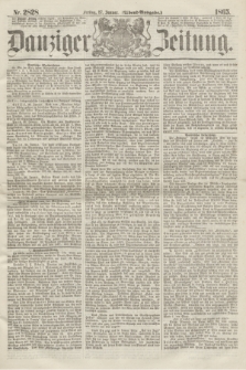 Danziger Zeitung. 1865, Nr. 2828 (27 Januar) - (Abend=Ausgabe.)