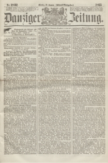 Danziger Zeitung. 1865, Nr. 2832 (30 Januar) - (Abend=Ausgabe.)