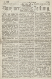 Danziger Zeitung. 1865, Nr. 2835 (1 Februar) - (Morgen=Ausgabe.)