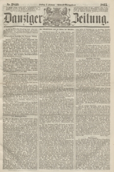 Danziger Zeitung. 1865, Nr. 2840 (3 Februar) - (Abend=Ausgabe.)