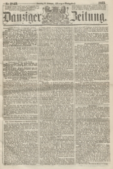 Danziger Zeitung. 1865, Nr. 2843 (5 Februar) - (Morgen=Ausgabe.)
