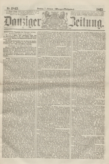 Danziger Zeitung. 1865, Nr. 2845 (7 Februar) - (Morgen=Ausgabe.)