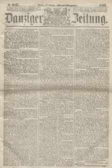 Danziger Zeitung. 1865, Nr. 2857 (14 Februar) - (Morgen=Ausgabe.)