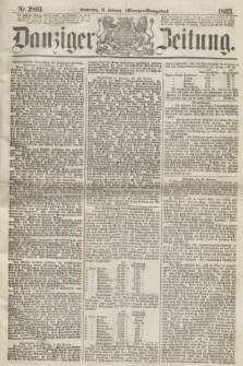 Danziger Zeitung. 1865, Nr. 2861 (16 Februar) - (Morgen=Ausgabe.)