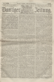Danziger Zeitung. 1865, Nr. 2869 (21 Februar) - (Morgen=Ausgabe.)