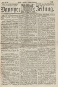 Danziger Zeitung. 1865, Nr. 2870 (21 Februar) - (Abend=Ausgabe.)