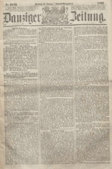 Danziger Zeitung. 1865, Nr. 2872 (22 Februar) - (Abend=Ausgabe.)