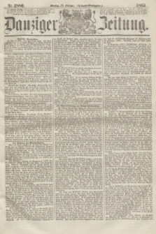 Danziger Zeitung. 1865, Nr. 2880 (27 Februar) - (Abend=Ausgabe.)