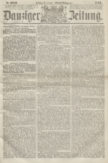 Danziger Zeitung. 1865, Nr. 2882 (28 Februar) - (Abend=Ausgabe.)