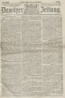 Danziger Zeitung. 1865, Nr. 2891 (5 März) - (Morgen=Ausgabe.)