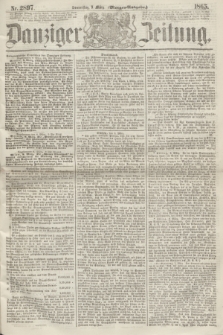 Danziger Zeitung. 1865, Nr. 2897 (9 März) - (Morgen=Ausgabe.)