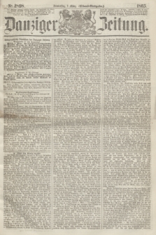 Danziger Zeitung. 1865, Nr. 2898 (9 März) - (Abend=Ausgabe.)